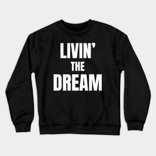 Humor livin' the dream Crewneck Sweatshirt